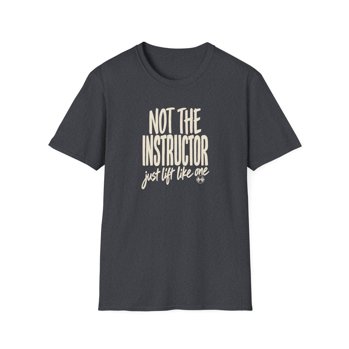 Not The Instructor T-Shirt